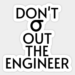 don't stress out the engineer Sticker